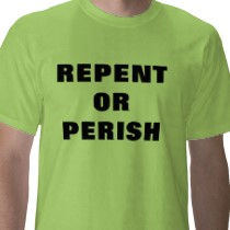 Repent or Perish T-Shirt