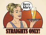 Sorry Mary - Straights Only