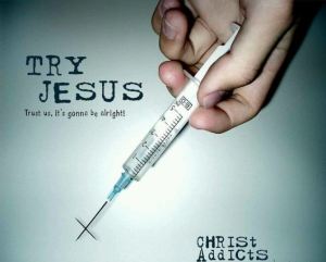 Addicted to Jesus